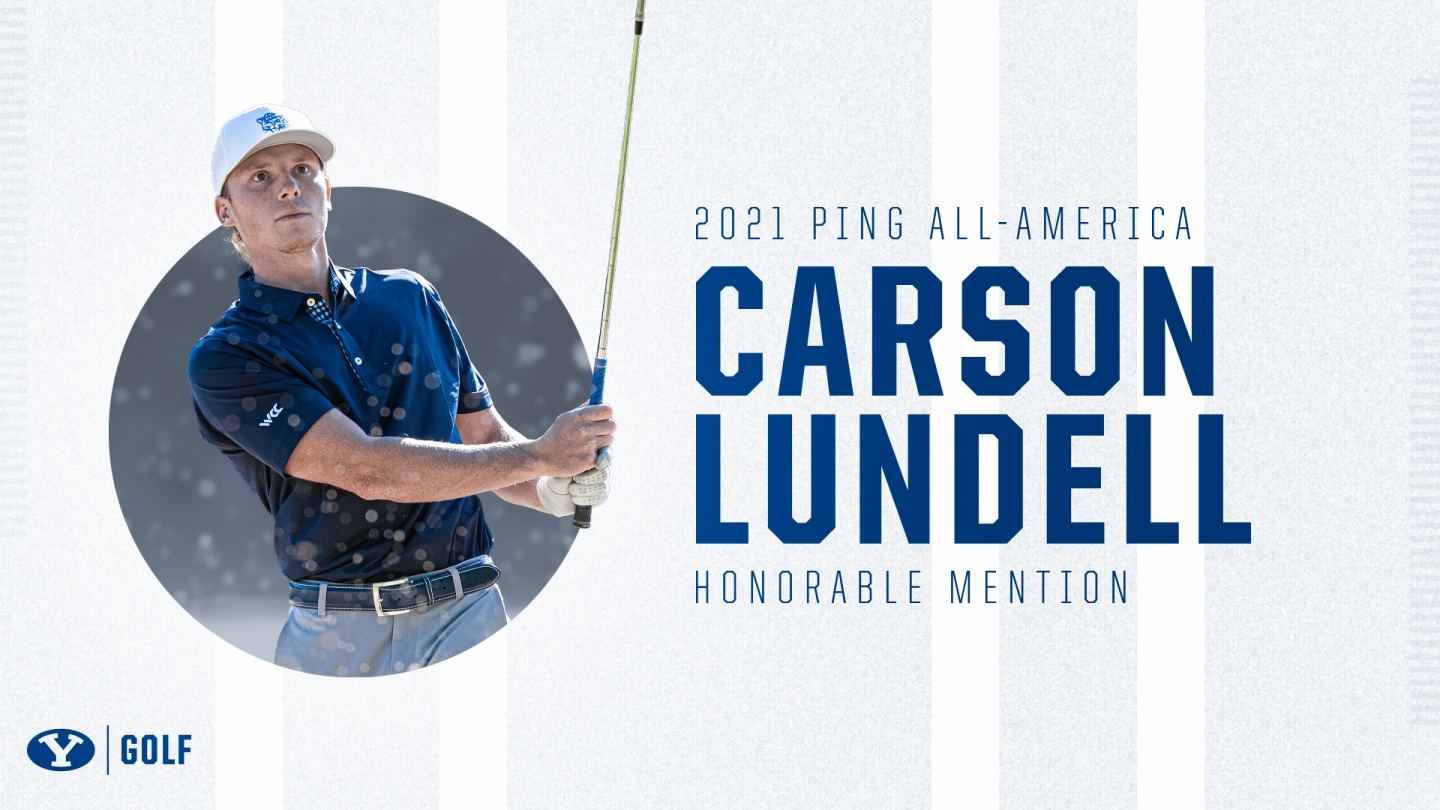 BYU golfer Carson Lundell has been named a 2021 PING All-American Honorable Mention.